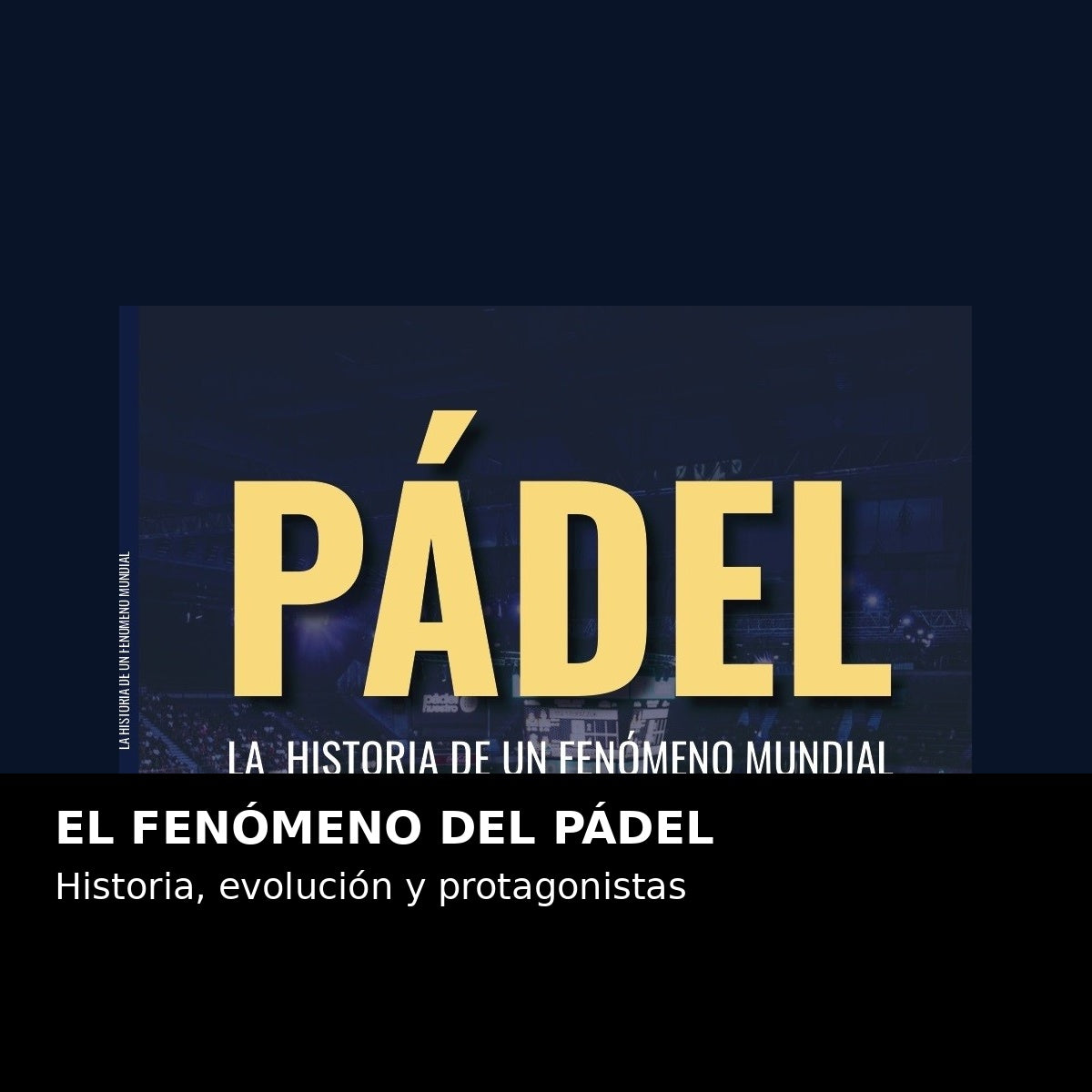 LIBRO: PÁDEL La historia de un fenómeno